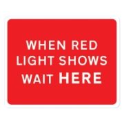 RS06625 When Red Light Shows Wait Here Mini Quick Fit Sign - 1050mm x 750mm (300mm Centres)